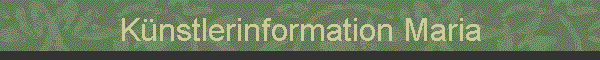 K�nstlerinformation Maria