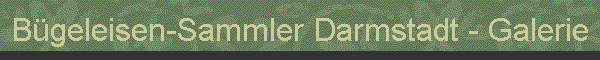 B�geleisen-Sammler Darmstadt - Galerie